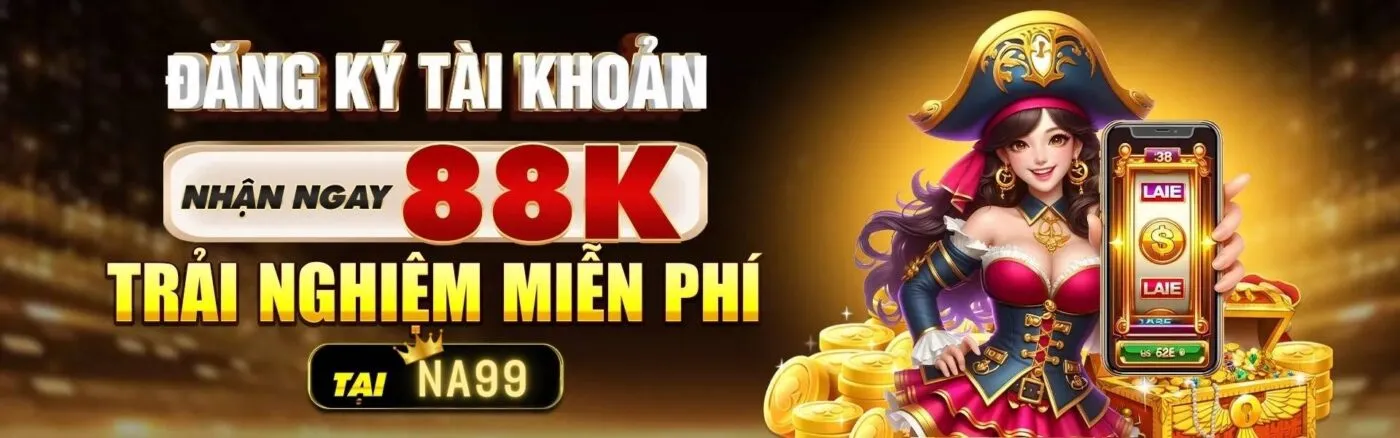 na99 đăng ký tài khoản tặng 88k