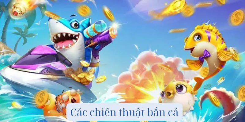 Các chiến thuật bắn cá