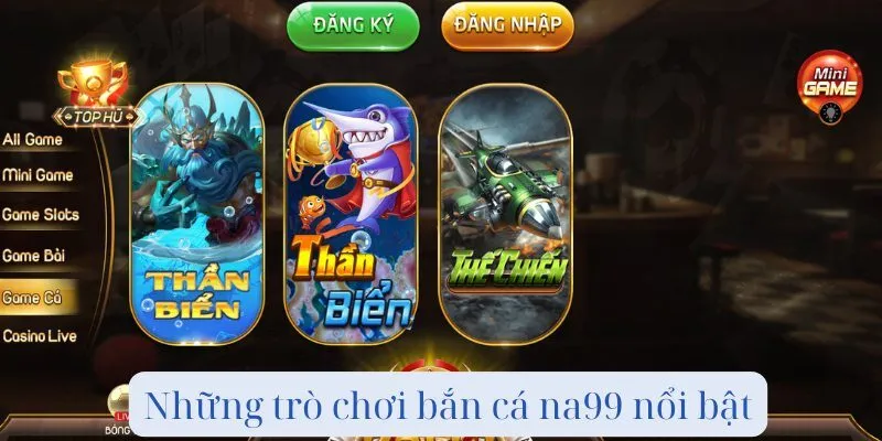 Những trò chơi bắn cá na99 nổi bật