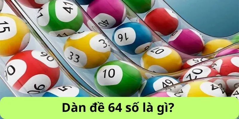 Tìm hiểu về dàn đề 64 số na99