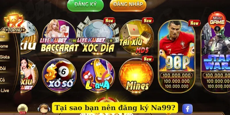 Tại sao bạn nên đăng ký Na99?