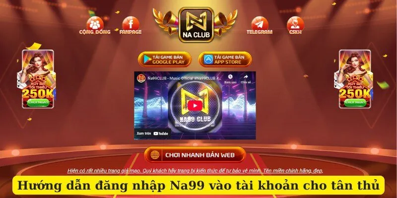 Hướng dẫn đăng nhập vào tài khoản na99 cho tân thủ