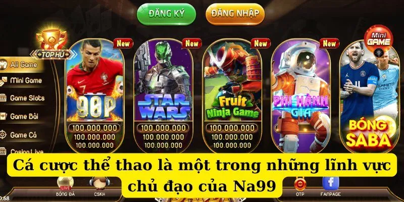 Cá cược thể thao là một trong những lĩnh vực chủ đạo của Na99