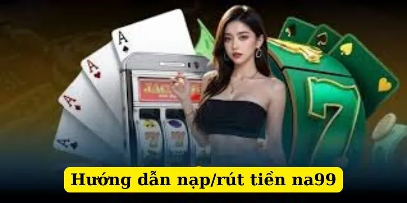 Hướng dẫn nạp/rút tiền