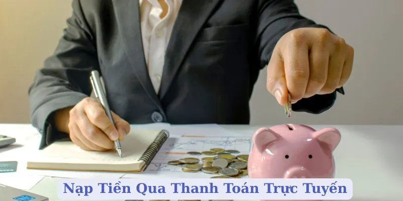 Nạp Tiền Qua Thanh Toán Trực Tuyến